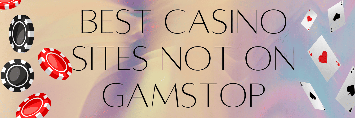 Best Casino Sites Not on Gamstop Play Without Limits